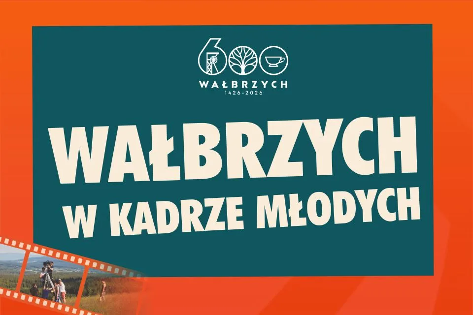 Konkurs filmowy „Wałbrzych w kadrze młodych” - Pokaż swoje miasto