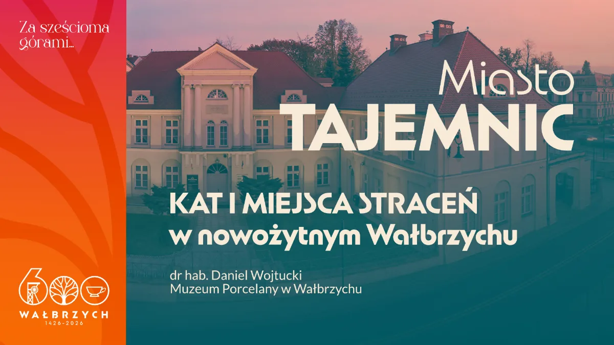 Wykład w Muzeum Porcelany: 'Kat i miejsca straceń w nowożytnym Wałbrzychu'