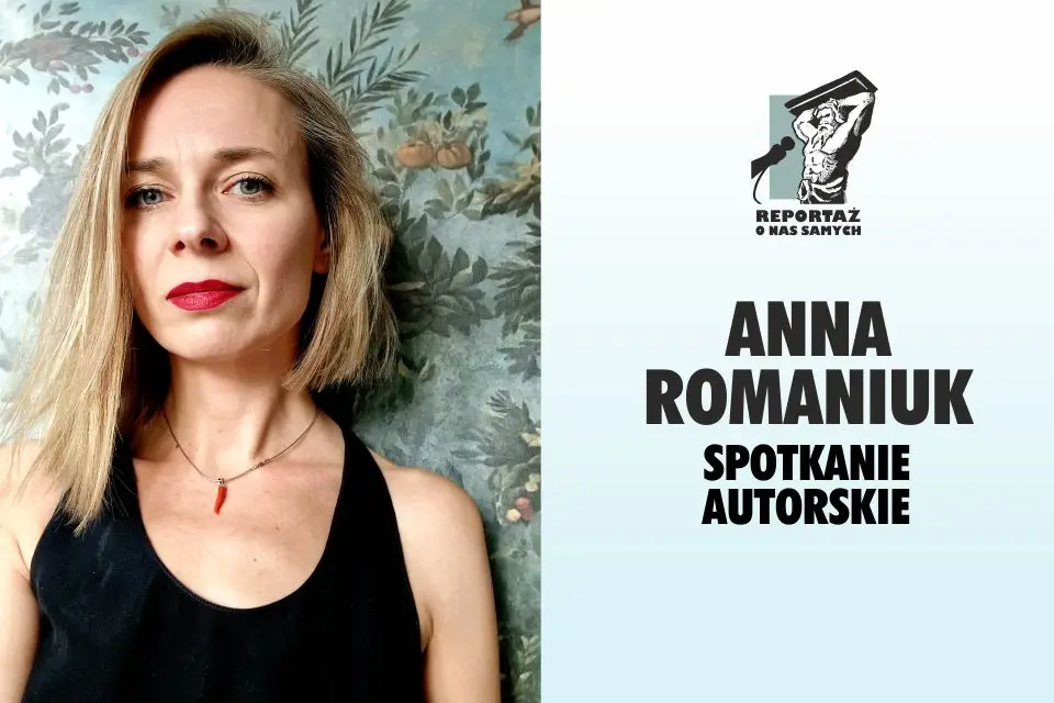 Spotkanie z Anną Romaniuk w ramach projektu 'Reportaż o nas samych'